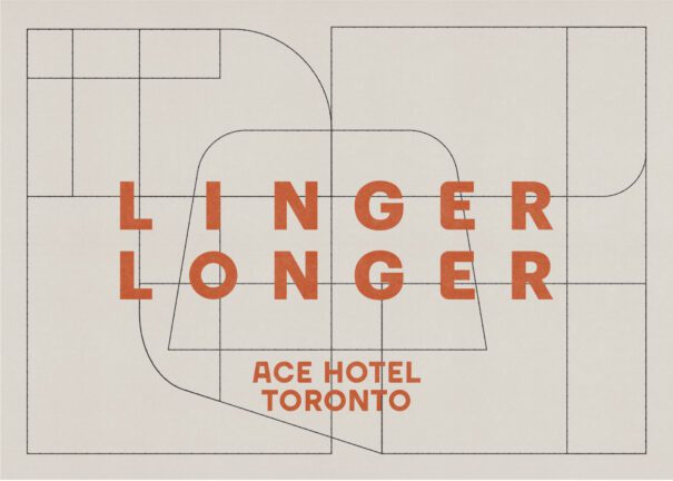 Text LINGER LONGER and ACE HOTEL TORONTO in bold orange font over a beige background with abstract black line shapes.